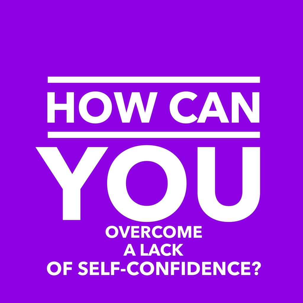 How To Overcome A Lack Of Self confidence 3 Ways To Boost Your Self